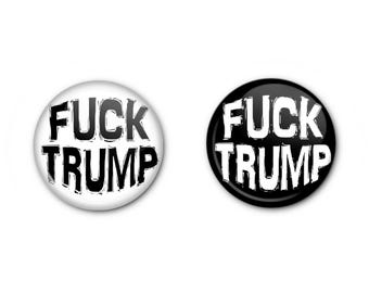 Fuck Trump 1" Buttons! x2 Anti-Trump - Pin-back, Magnet OR Lapel Pin (ID1)