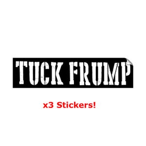May include: Three black and white stickers with the text "TUCK FRUMP" in white letters on a black background.