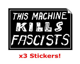 Anti-Fascism Stickers - This Machine Kills Fascists x3 Screen Printed outdoor rated 4.25" x 2.75" wide
