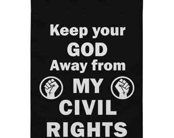 Keep Your God Away from My Civil Rights Garden flag