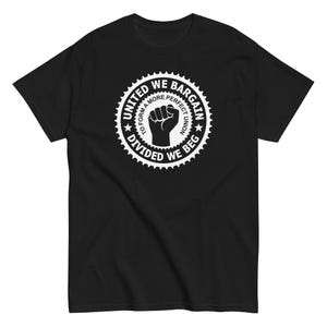 Pro Union ユニセックス クラシックTシャツ | Gildan 5000 United We Bargain Divided We Beg Tシャツ