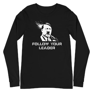 Follow Your Leader printed on Front of Unisex Long Sleeve Tee