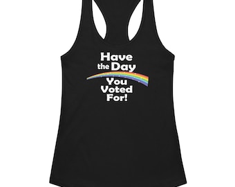 Have the Day You Voted For! Women’s fitted racerback tank top - Next Level 1533