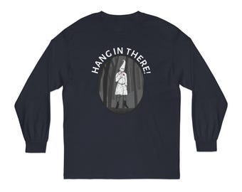 Hang In There! Anti-KKK Unisex Long Sleeve Tee Shirt American Apparel, Casual Tee, Gift for Activists