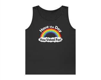 Have the Day You Voted For Rainbow Tank Top - Unisex Apparel
