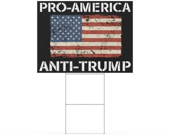 Pro-America Anti-Trump Yard sign with Distressed American Flag
