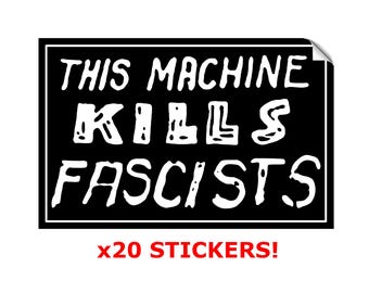 20 Anti-Fascism Stickers - This Machine Kills Fascists x20 Screen Printed outdoor rated 4.25" x 2.75" wide