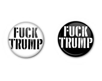 Fuck Trump 1" Buttons! x2 Anti-Trump - Pin-back, Magnet OR Lapel Pin (ID2)