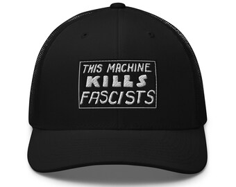 Embroidered This Machine Kills Fascists Retro Trucker Cap