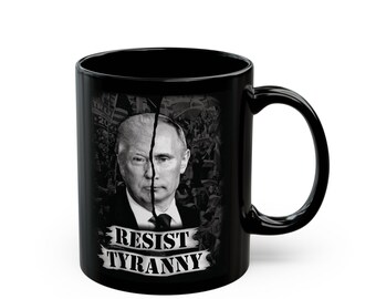 Resist Tyranny black Coffee Cup, Anti-Fascist ceramic Mug, 11oz & 15oz Options Dishwasher, Microwave safe