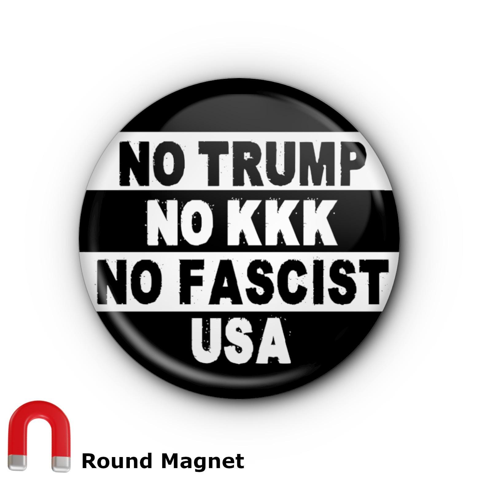 No Trump No KKK No Fascist USA 1.5" Button or Magnet! Anti-trump Pin ...