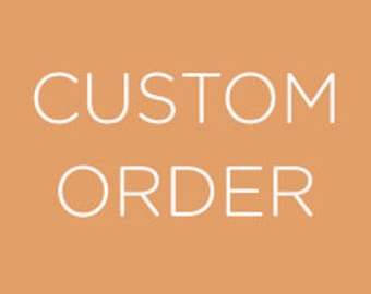 Custom Order - Denise