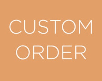 Custom Order - Greta Schierman