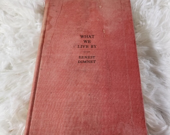 What We Live By Ernest Dimnet