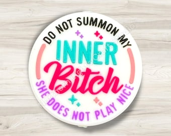 Do Not Summon My Inner B*tch She Does Not Play Nice Focal Bead