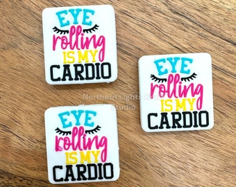 Sarcastic Eye Rolling is My Cardio Silicone Focal Bead