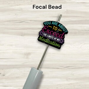 You are About to Exceed the Limits of My Medication Silcone Focal Bead 画像 2