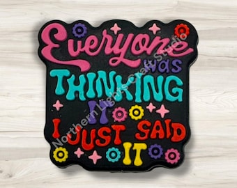 Everyone Was Thinking It I Just Said It Silicone Focal Bead, New Release Focal, Sarcastic Focal