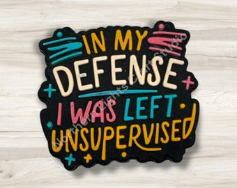 In My Defense I Was Left Unsupervised Silicone Focal Bead, Sarcastic Focal, Sarcasm Bead