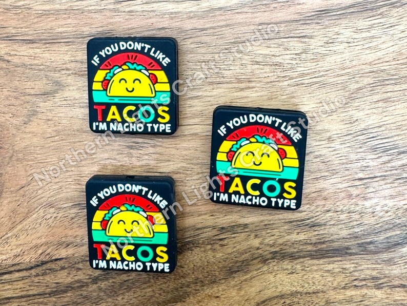 New Release Silicone Focal If You Don't Like Tacos I'm Nacho Type 画像 1