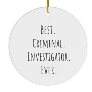 Investigator Ornament, Criminal Investigator Ornament Investigator Gift, Best Criminal Investigator Ever Ceramic Ornament