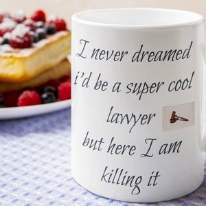 Funny I Never Dreamed Id Be a Super Cool Lawyer Mug, Lawyer Mug Funny, Lawyer Coffee Mug, Lawyer Coffee Mug, Lawyer Gift, Lawyer Gift Mug