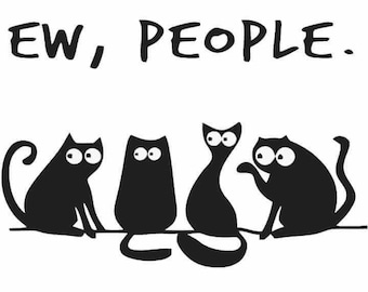Ew People Cat Decal | Vinyl Car Decal | Window Decal | Laptop Decal | Vinyl Sticker