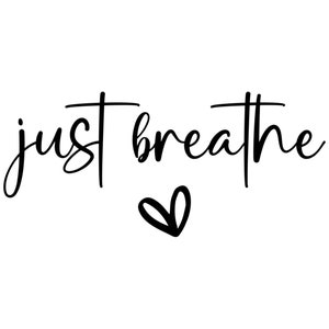 Just Breathe Decal | Vinyl Car Decal | Window Decal | Laptop Decal | Vinyl Sticker