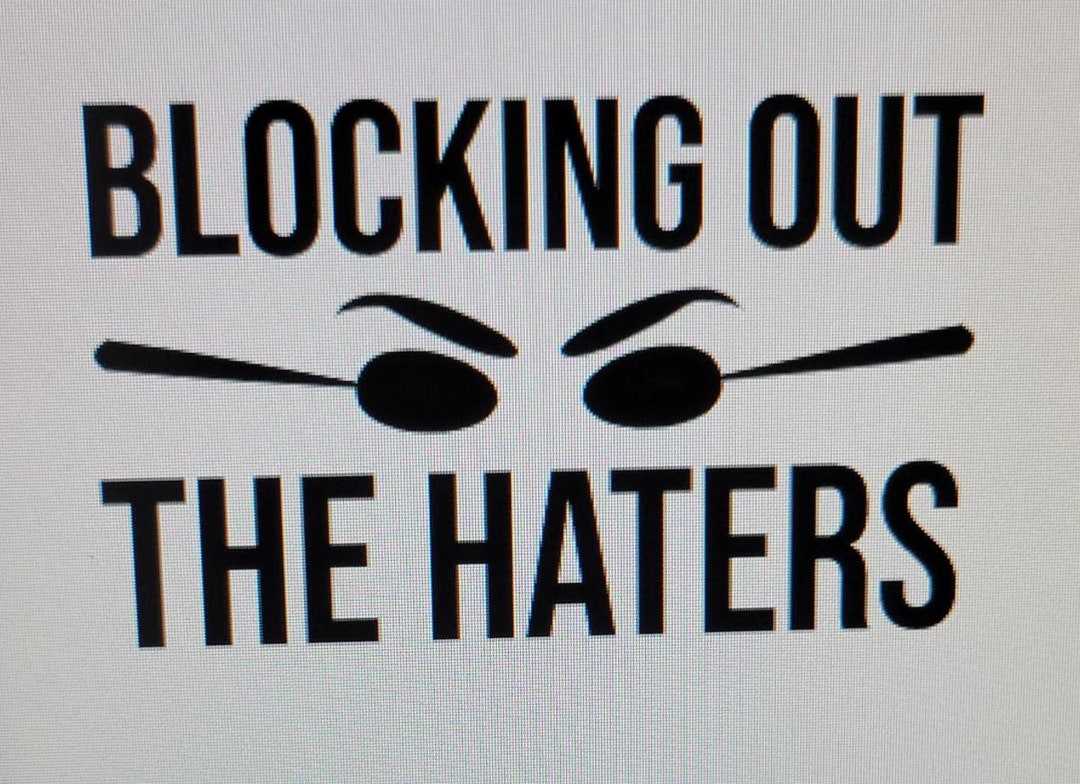 Blocking Out the Haters Decal Vinyl Car Decal Laptop Decal Etsy