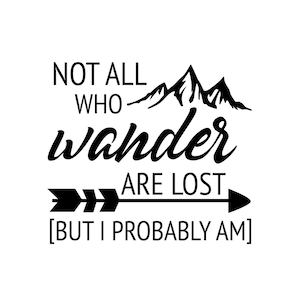 Not All Who Wander Are Lost but I Probably Am Decal Vinyl - Etsy