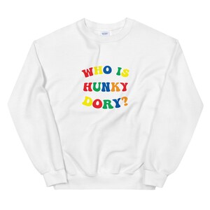 Who Is Hunky Dory? - Unisex Sweatshirt