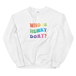 Who is Hunky Dory - Unisex Sweatshirt