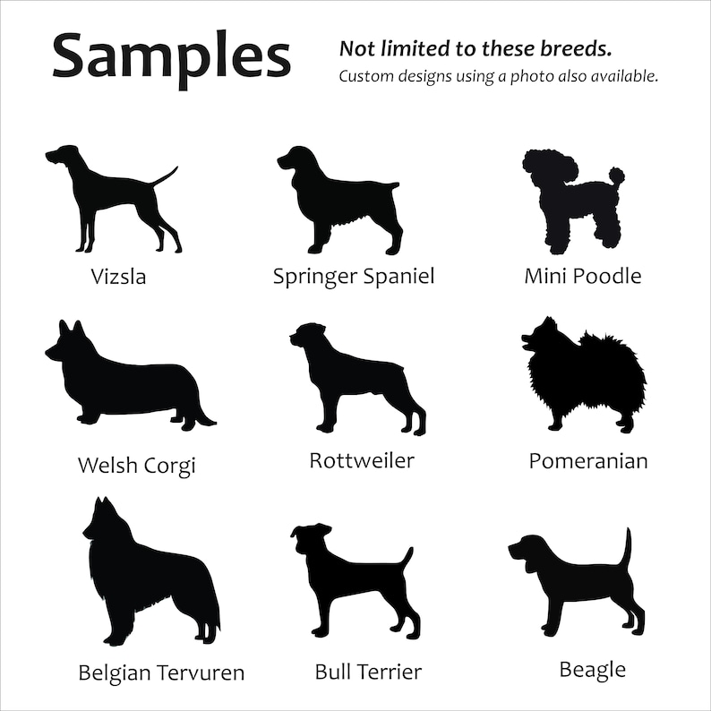 May include: A collection of nine black dog silhouettes arranged in a grid, labeled Vizsla, Springer Spaniel, Mini Poodle, Welsh Corgi, Rottweiler, Pomeranian, Belgian Tervuren, Bull Terrier, and Beagle. Text reads Samples, Not limited to these breeds.