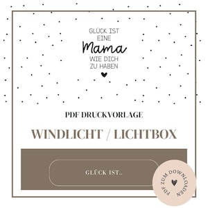 Datei - Vorlage Windlicht, Lichtbox, Lichttüte oder ähnliches - „Glück ist“ -  Mama/Muttertag - A4 PDF Vorlage zum Download Selbstausdrucken