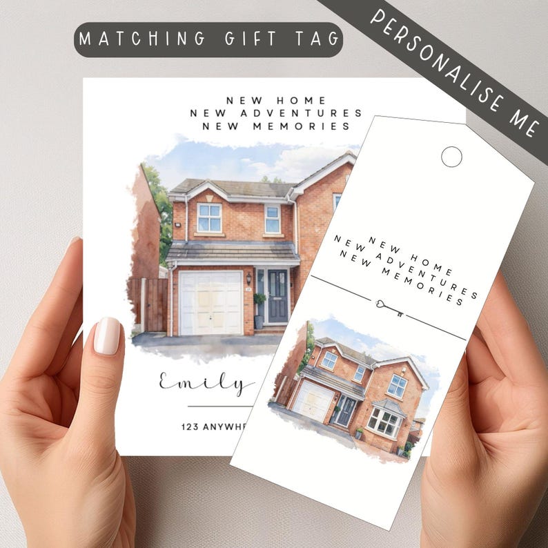 May include: A gift tag and card set with a watercolour illustration of a house. The card is personalised with the name "Emily" and address "123 ANYWHF". Text on the card and tag reads "NEW HOME, NEW ADVENTURES, NEW MEMORIES".