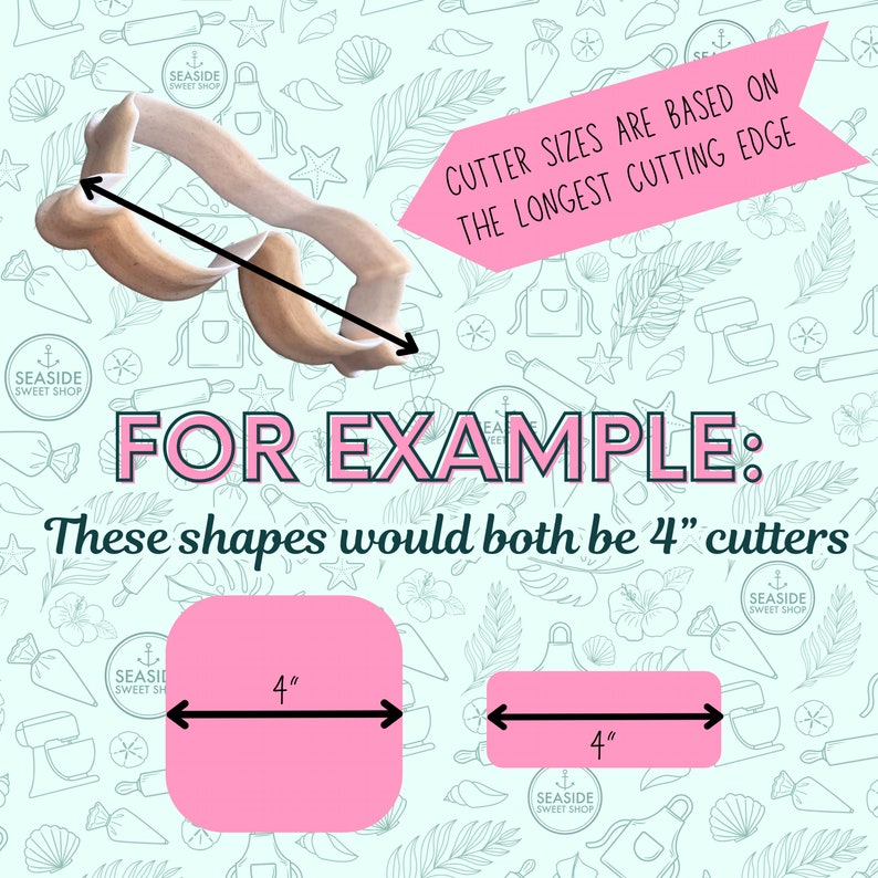 May include: Illustration showing how cookie cutter sizes are measured. The text reads "Cutter sizes are based on the longest cutting edge. For example: These shapes would both be 4" cutters". Two pink shapes are shown, one square and one rectangle, with a black line measuring 4 inches across each shape.