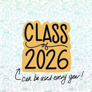 May include: A yellow graphic with the words "CLASS of 2026" in black. The text "can be used every year!" is written below. The background features a repeating pattern of teal and white baking-themed illustrations.