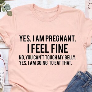 Yes I Am Pregnant Shirt, Funny Pregnancy Shirt, Funny Mom Shirt, Maternity Shirt, Pregnancy Announcement Shirt, Pregnancy Reveal Shirt