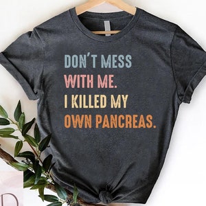 Funny Diabetes Awareness T-Shirt, Sarcastic Survivor Gift