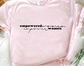 Empowered Women Quote Shirt, Feminist Rights Tee