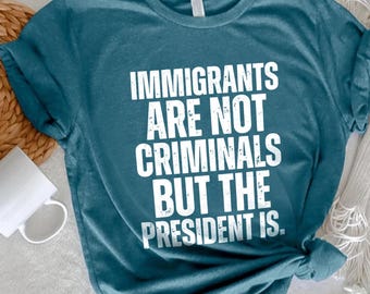 Pro Immigration Cotton Tee, Anti Trump Activist Shirt