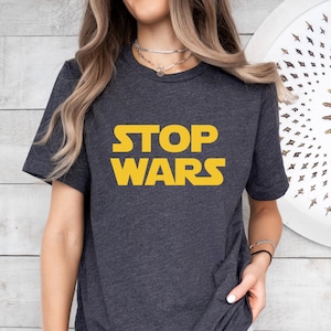 Stop Wars Shirt,Peace Support Tshirt,Peace Not War Shirt,World Peace Tee,Protest Against War Activist Gift,Stop Wars T-Shirt,No War Shirt