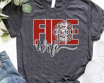 Fire Wife Shirt, Firefighter First Responder Tee