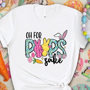 Oh For Peeps Sake Shirt, Cute Easter Shirt, Easter Shirt, Easter Bunny Shirt, Bunny Shirt, Easter Shirt, Cute Shirt, Easter Matching Shirt