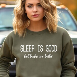 Sleep is Good Sweatshirt,Book Lover Gift,Books are Better Sweatshirt,Book  Sweatshirt,Book Club Sweatshirt,Gift For Book Lover,Reading Front