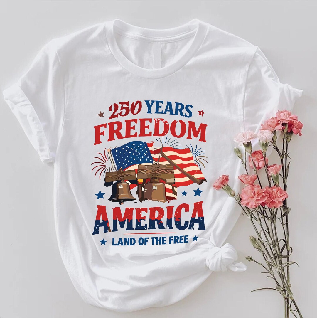 250 Years of Freedom Shirt, America's 250th Birthday Celebration - Etsy