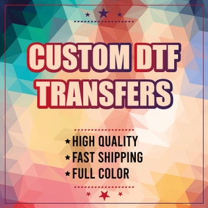 DTF Printing, Custom DTF Transfers, Custom Gang Sheet, Wholesale Dtf Print, Full Color Dtf Print, Custom DTF Transfers, Wholesale Print