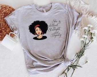 Afro Woman Christian Shirt, Melanin Inspirational Women Gift,Strength and Dignity T-Shirt