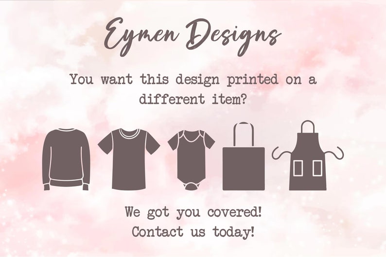Puede incluir: Un gr&aacute;fico que muestra cinco art&iacute;culos diferentes que puedes imprimir con un dise&ntilde;o: una camiseta de manga larga, una camiseta de manga corta, un body para beb&eacute;, una bolsa de mano y un delantal. El texto dice: "Eymen Designs. &iquest;Quieres que este dise&ntilde;o se imprima en un art&iacute;culo diferente? &iexcl;Te tenemos cubierto! &iexcl;Cont&aacute;ctanos hoy!"