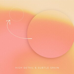 May include: A gradient background with a large, round, peach-colored shape in the center. The background is a light yellow at the top and fades to a light pink at the bottom. The text "HIGH DETAIL & SUBTLE GRAIN" is at the bottom of the image.